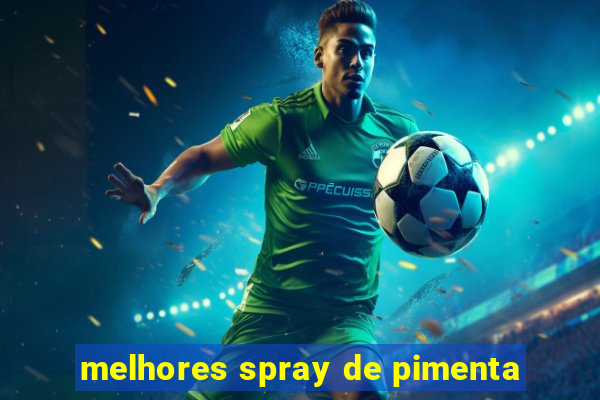 melhores spray de pimenta